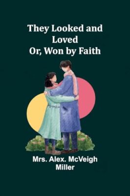 Miller - y Looked and Loved  Or Won by Faith - New paperback or softb - X555z