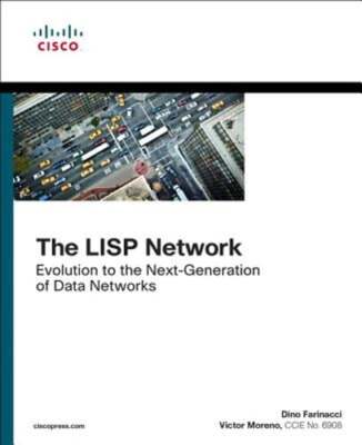 The LISP Network: Evolution to the Next-Generation of Data Networks by Farinacci