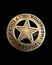 Nice Old West Badge &lsquo;Official Brothel Inspector&rsquo; *costume* *novelty* Reenactor*