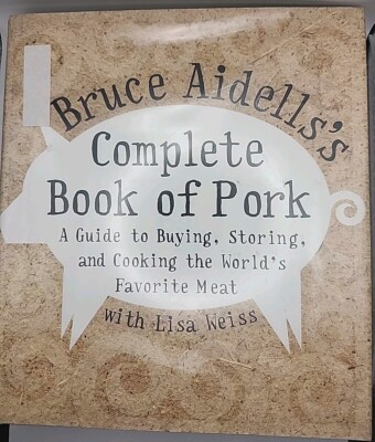 Bruce Aidells's Complete Book of Pork 2004 First Ed Hardcover Cookbook Recipes