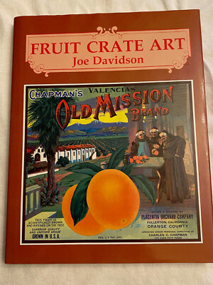 FRUIT CRATE ART book, By Joe Davidson Hardcover 1990.  Vintage colorful ad art.