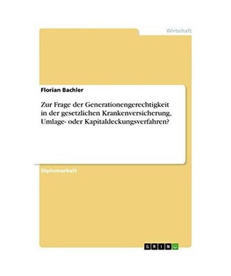 Zur Frage der Generationengerechtigkeit in der gesetzlichen Krankenversicherung,