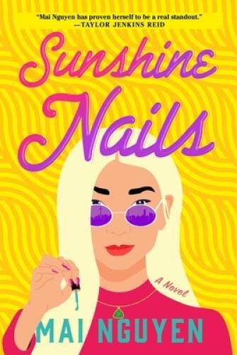 Sunshine Nails: A Novel - Hardcover By Nguyen, Mai - VERY GOOD