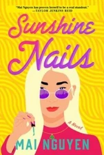 Sunshine Nails: A Novel - Hardcover By Nguyen, Mai - VERY GOOD