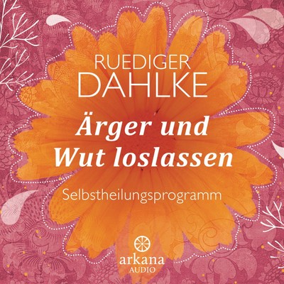 Ruediger Dahlke | Ärger und Wut loslassen | Audio-CD | Deutsch (2015) | Arkana