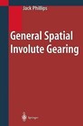 General Spatial Involute Gearing by Jack Phillips (Paperback, 2010)