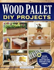Wood Pllet DIY Projects: 20 Building Projects to Enrich Your Home, Your Hert & Y