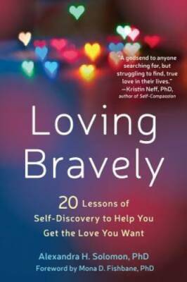 Loving Bravely: Twenty Lessons of Self-Discovery to Help You Get the Love - GOOD