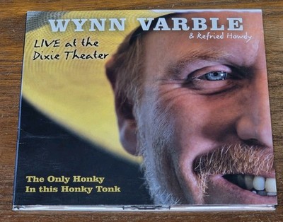WYNN VARBLE Only Honky In This Honky Tonk - Live at the Dixie Theater CD