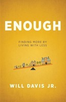 Enough: Finding More By Living With Less (new Paperback) By Will Jr. Davis on sale Enough: Finding More By Living With Less (new Paperback) By Will Jr. Davis on sale