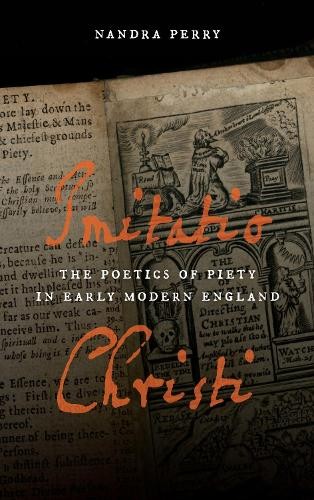 Imitatio Christi – The Poetics of Piety in Early Modern England Perry Paperback