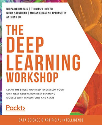 The Deep Learning Workshop: Take a hands-on approach to - Paperback NEW Baig, Mi