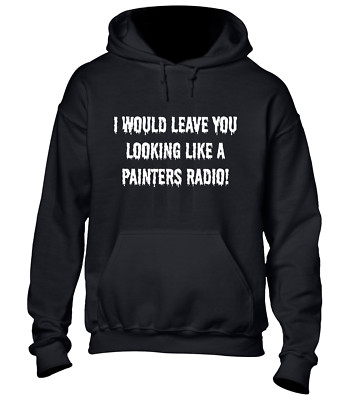 ICH WÜRDE DICH WIE MALER VERLASSEN RADIO HOODY HOODIE LUSTIG UNHÖFLICH WITZ TOP GESCHENK