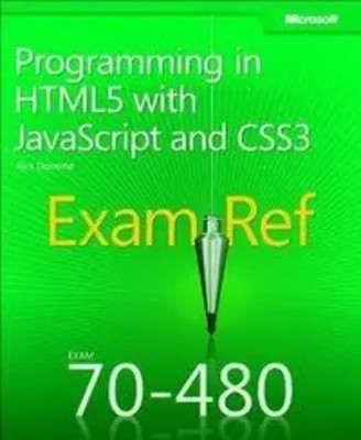 Exam Ref 70-480 Programming in HTML5 with JavaScript and CSS3 (MCSD) | Delorme