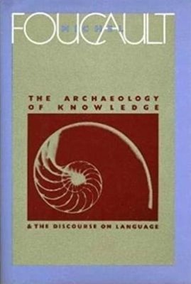 The Archaeology of Knowledge : And the Discourse on Language Mich