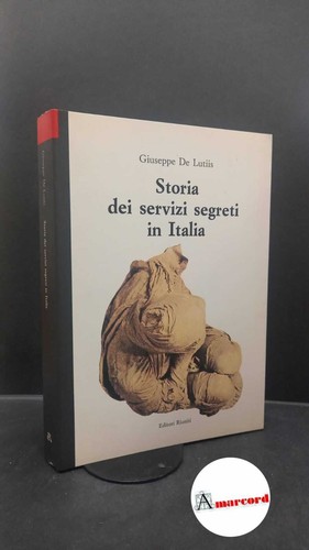 De Lutiis, Giuseppe. Storia dei servizi segreti in Italia Roma Editori riuniti,