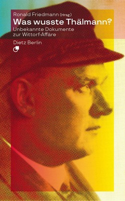 Was wusste Thälmann? | Unbekannte Dokumente zur Wittorf-Affäre | Friedmann