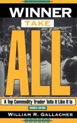 Winner Take All : A Top Commodity Trader Tells It Like It Is, Hardcover by Ga...