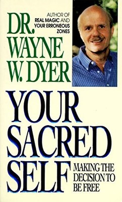 Your Sacred Self: Making the Decision to Be Free