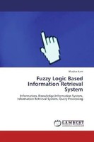 Bhaskar Karn | Fuzzy Logic Based Information Retrieval System | Taschenbuch