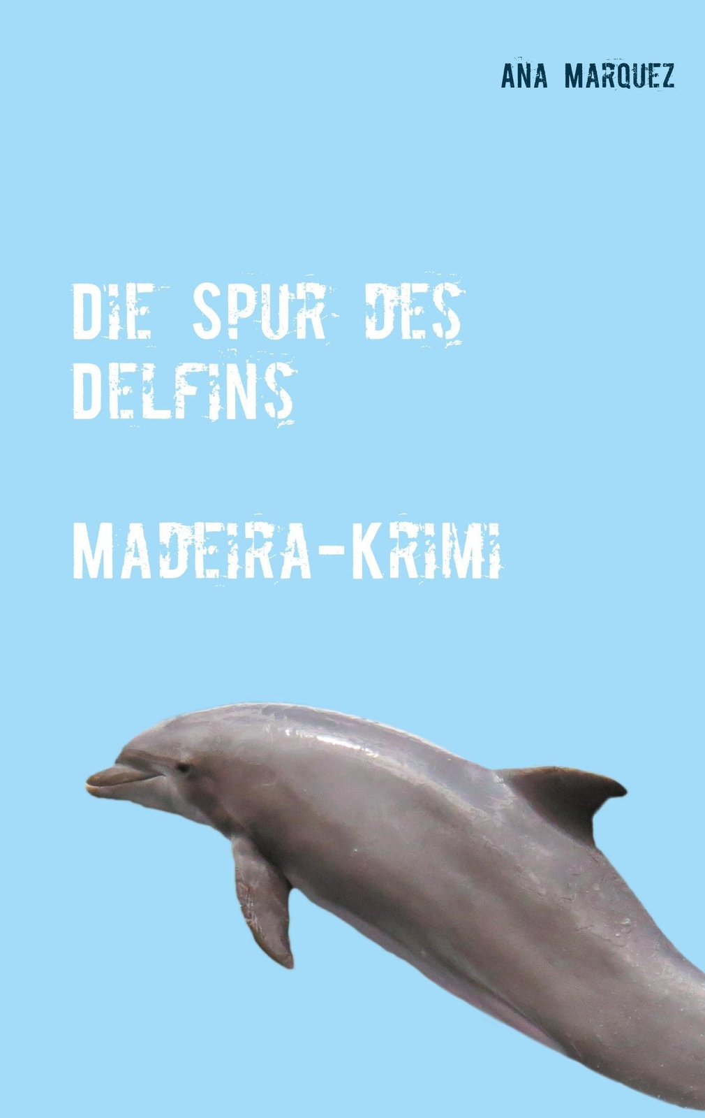 Thumbnail - Die Spur Des Delfins Ana Marquez Taschenbuch Paperback 196 S. Deutsch
