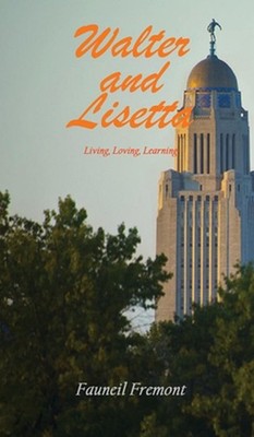 Walter and Lisetta: Living, Loving, Learning by Fauneil Fremont Hardcover Book