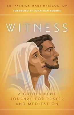 Witness: A Guided Lent Journal for Prayer and Meditation by Briscoe OP