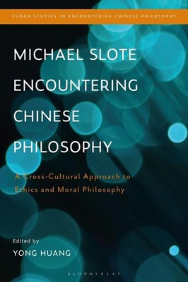 Michael Slote Encountering Chinese Philosophy: A Cross-Cultural Approach to Ethi