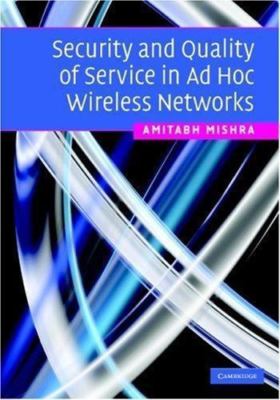 Security and Quality of Service in Ad Hoc Wireless Networks Mishra Hardback