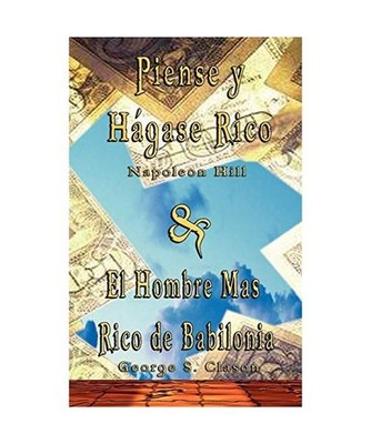 Piense y Hagase Rico by Napoleon Hill & El Hombre Mas Rico de Babilonia by Georg