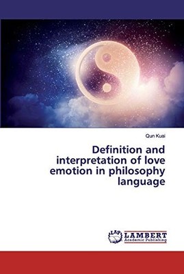 Definition and interpretation of love emotion in philosophy language by Qun Kua