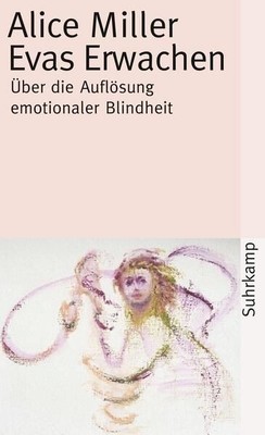 Evas Erwachen: Über die Auflösung emotionaler Blindheit (suhrkamp taschenbuch) Ü