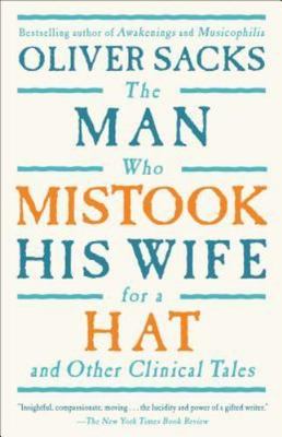 The Man Who Mistook His Wife for a Hat: And Other Clinical Tales