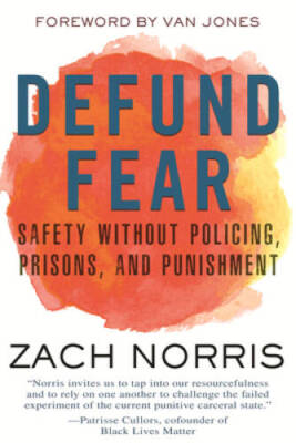 Defund Fear: Safety Without Policing, Prisons, and Punishment - VERY GOOD