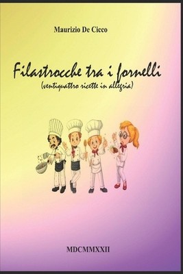 Filastrocche tra i fornelli: Ventiquattro ricette in allegria by Maurizio de Cic