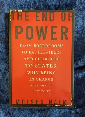 THE END OF POWER by MOISES NAIM - Basic books - 2013 - Paperback* PROOF *