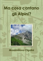 Massimiliano Cigolini | Ma Cosa Cantano Gli Alpini? | Taschenbuch | Italienisch