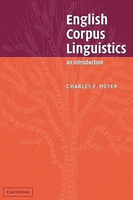 English Corpus Linguistics: An Introduction by Charles F. Meyer: New