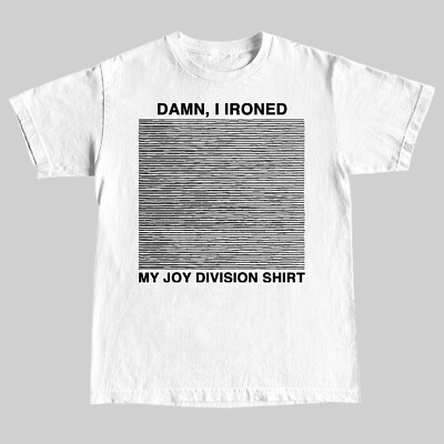 T-Shirt Damn, I Ironed My Joy Division