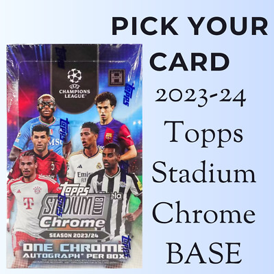 2023-24 Topps Stadium Chrome UEFA Soccer Pick Your Card BASE  #1-100