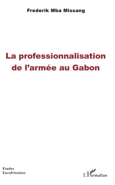 La Professionnalisation De L'arméE Au Gabon | Frederick Mba Missang | Buch-image