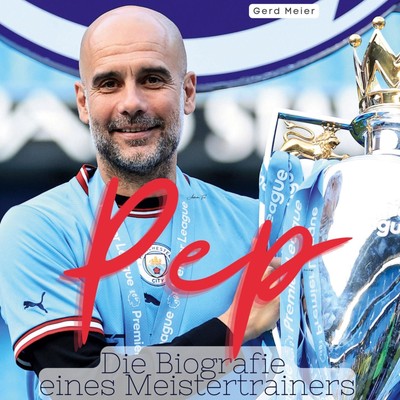 Pep | Die Biografie eines Meistertrainers | Gerd Meier | Buch | 80 S. | Deutsch