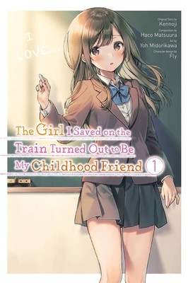 The Girl I Saved on the Train Turned Out to Be My Childhood Friend, Vol. 1 (...