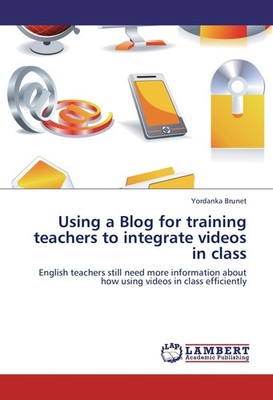 Using a Blog for training teachers to integrate videos in class Yordanka Brunet