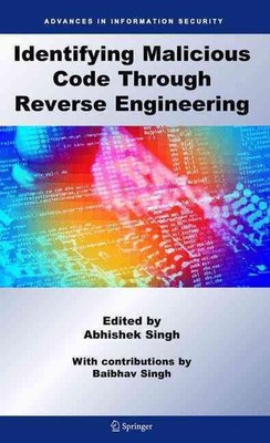 Identifying Malicious Code Through Reverse Engineering by Abhishek Singh (Englis