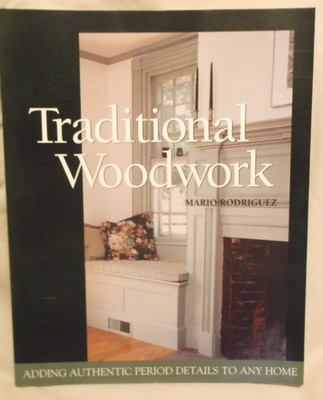 TRADITIONAL WOODWORK authentic period details construction restoration 1998 book