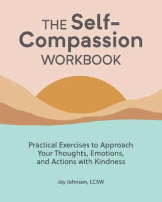 Self Compassion Book : Practical Exercises to Approach Your Thoughts, Emotion...