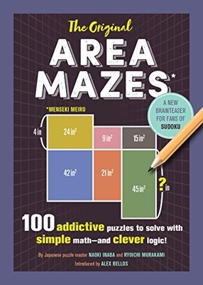 The Original Area Mazes: 100 Addictive Puzzles to Solve with Simple Math and Cl