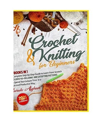 Knitting and Crochet for Absolute Beginners: 2 In 1: A Complete Step-by-Step Gui