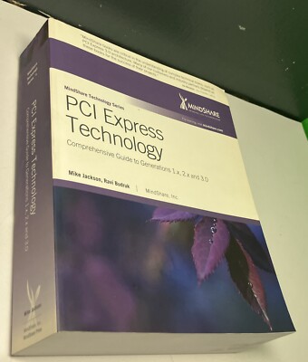 PCI Express Technology : Comprehensive Guide to Generations 1. X,2. X And 3....